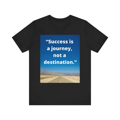 Inspirational Quote Tee - "Success is a Journey, Not a Destination"