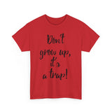 Funny Unisex Heavy Cotton Tee - "Don't Grow Up, It's a Trap!"