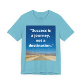 Inspirational Quote Tee - "Success is a Journey, Not a Destination"