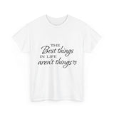 The Best Things in Life Unisex Heavy Cotton Tee