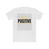 Stay Positive Unisex Cotton Crew Tee, Motivational Shirt, Positive Vibe Clothing, Gift for Friends, Casual Wear, Good Vibes Only