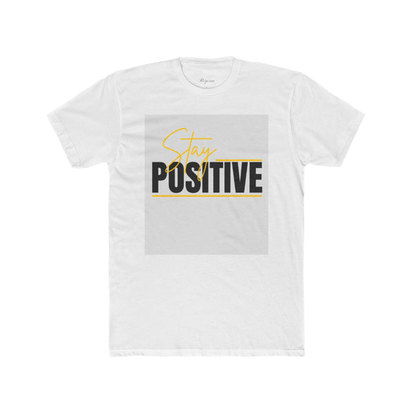 Stay Positive Unisex Cotton Crew Tee, Motivational Shirt, Positive Vibe Clothing, Gift for Friends, Casual Wear, Good Vibes Only