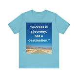 Inspirational Quote Tee - "Success is a Journey, Not a Destination"