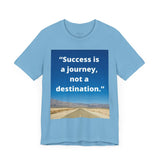 Inspirational Quote Tee - "Success is a Journey, Not a Destination"