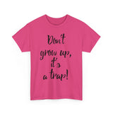 Funny Unisex Heavy Cotton Tee - "Don't Grow Up, It's a Trap!"