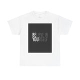 Inspirational Unisex Heavy Cotton Tee - "Believe in Yourself"