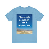 Inspirational Quote Tee - "Success is a Journey, Not a Destination"