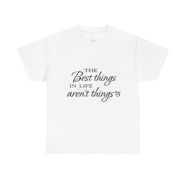 The Best Things in Life Unisex Heavy Cotton Tee