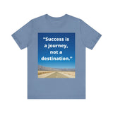 Inspirational Quote Tee - "Success is a Journey, Not a Destination"