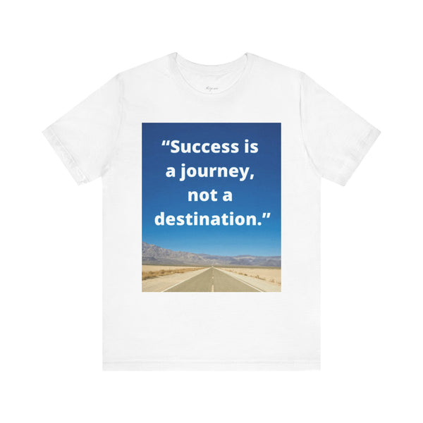 Inspirational Quote Tee - "Success is a Journey, Not a Destination"