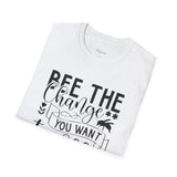 Bee The Change Unisex Softstyle T-Shirt - Inspirational Quote Tee