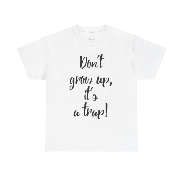 Funny Unisex Heavy Cotton Tee - "Don't Grow Up, It's a Trap!"