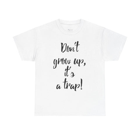 Funny Unisex Heavy Cotton Tee - "Don't Grow Up, It's a Trap!"