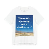 Inspirational Quote Tee - "Success is a Journey, Not a Destination"