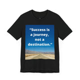 Inspirational Quote Tee - "Success is a Journey, Not a Destination"