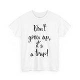 Funny Unisex Heavy Cotton Tee - "Don't Grow Up, It's a Trap!"