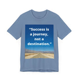 Inspirational Quote Tee - "Success is a Journey, Not a Destination"